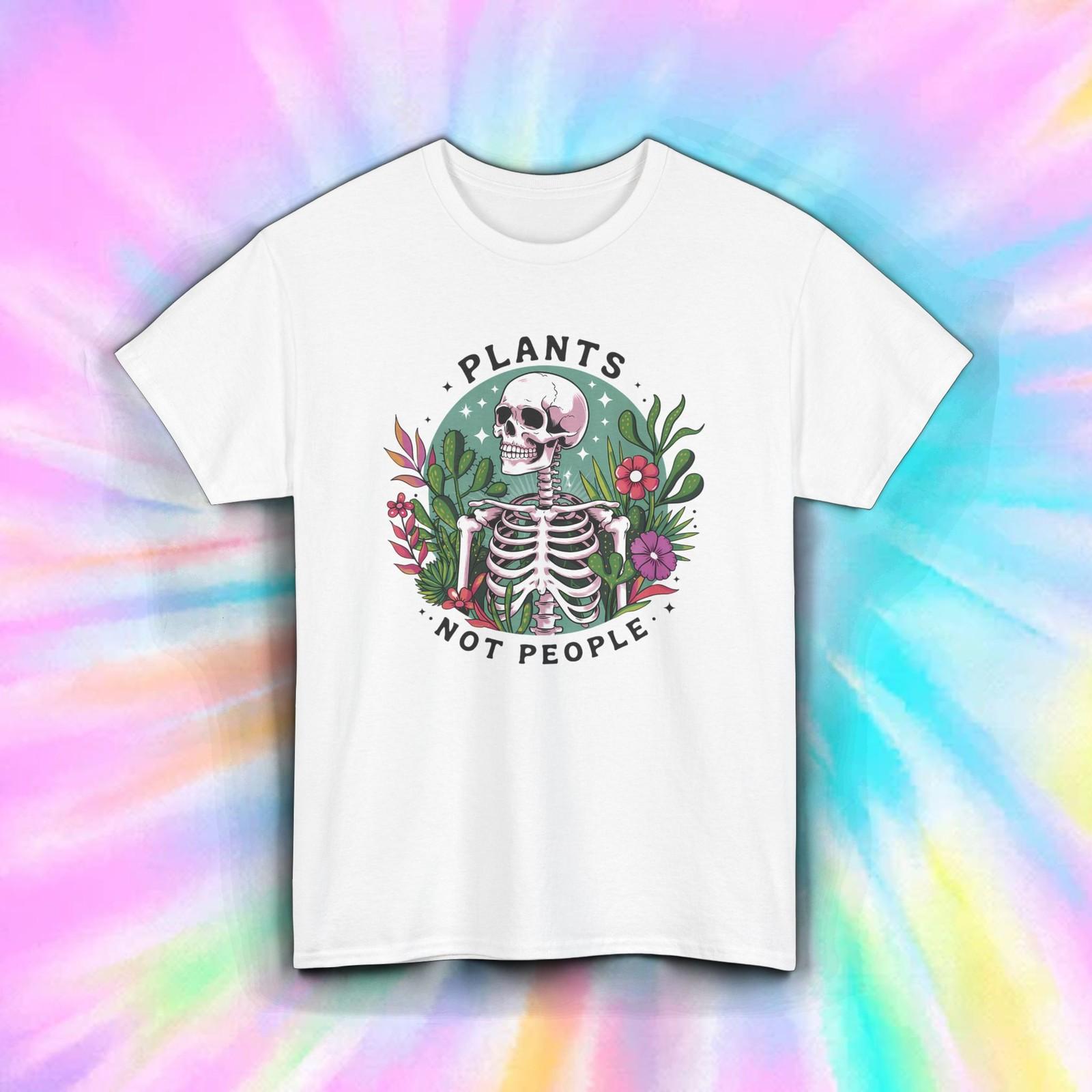 Plants Not People Shirt Skeleton Funny Nature Goth Humor Garden Tee S-5XL XL