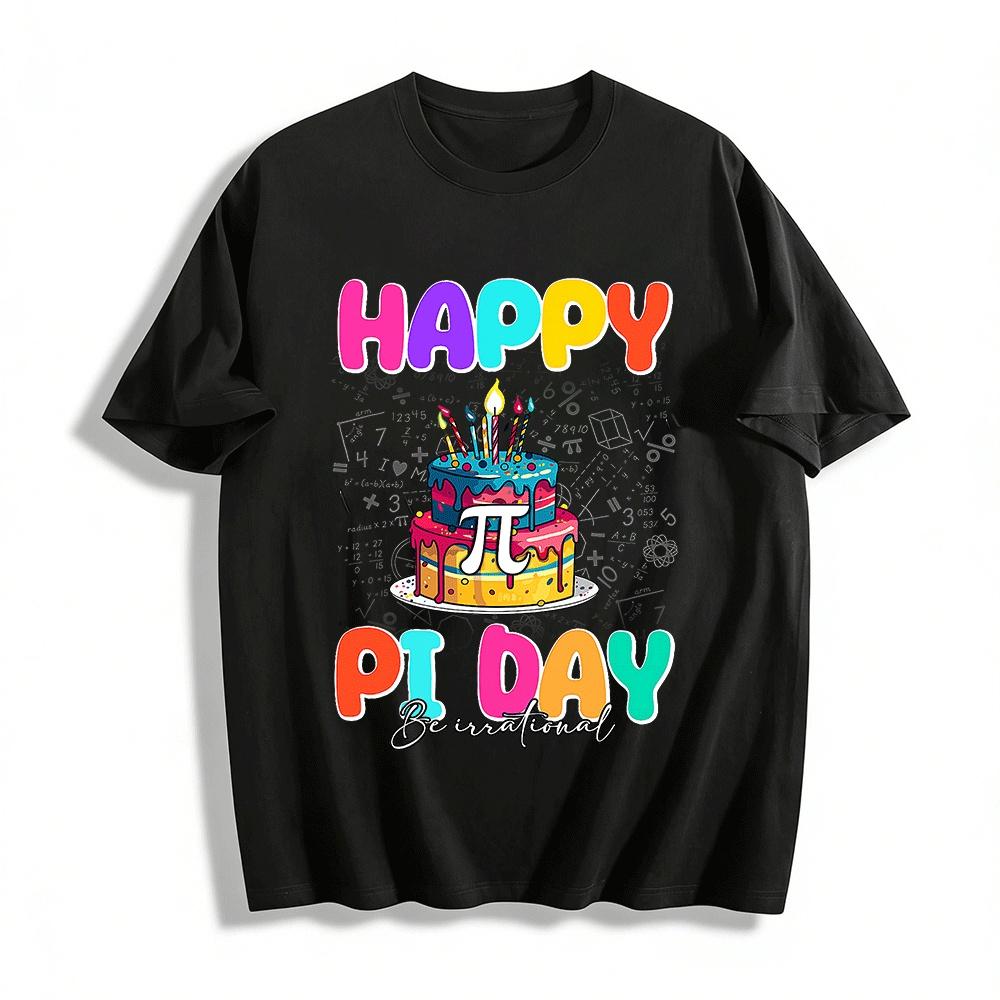 

Happy Pi Day Be Irrational Math Lover Birthday Cake Graphic Tee Pure cotton T-shirt XXS