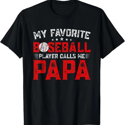 My Favorite Baseball Player Calls Me Papa Funny Father's Day T-Shirt