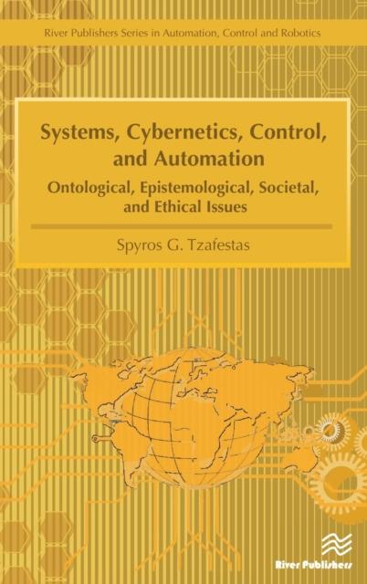 The Systems, Cybernetics, Control, and Automation : Ontological, Epistemological, Societal, and Ethical Issues Book