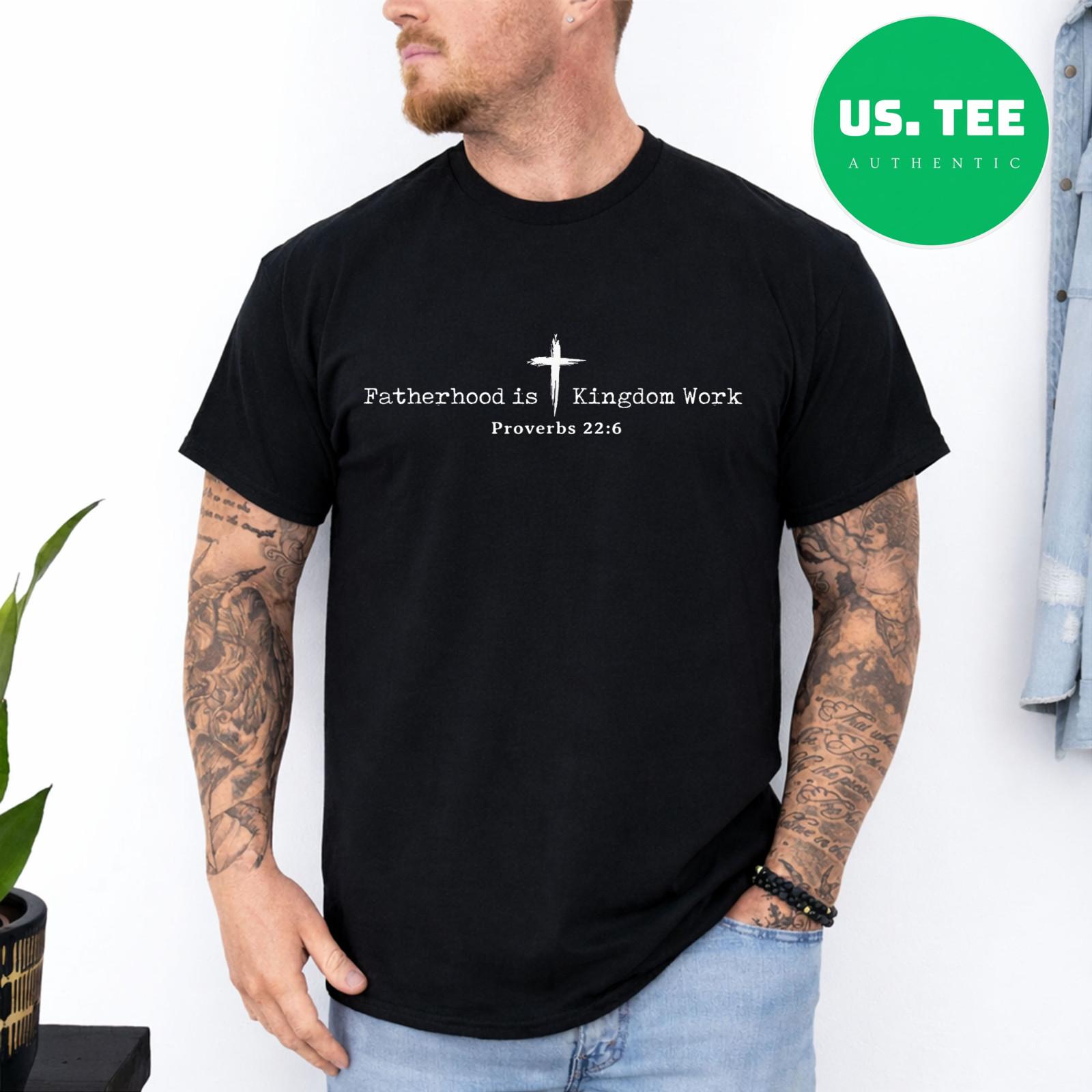Fatherhood is Kingdom Work Christian Dad Men Father s Day gifts Cotton T-Shirt S