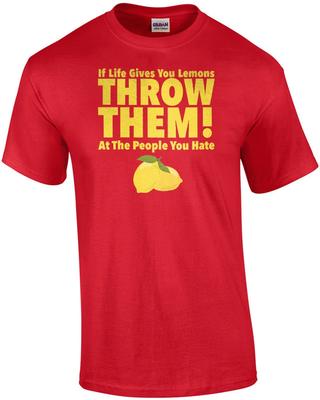 If Life Gives You Lemons Throw Them At People You Hate - Funny T-shirt
