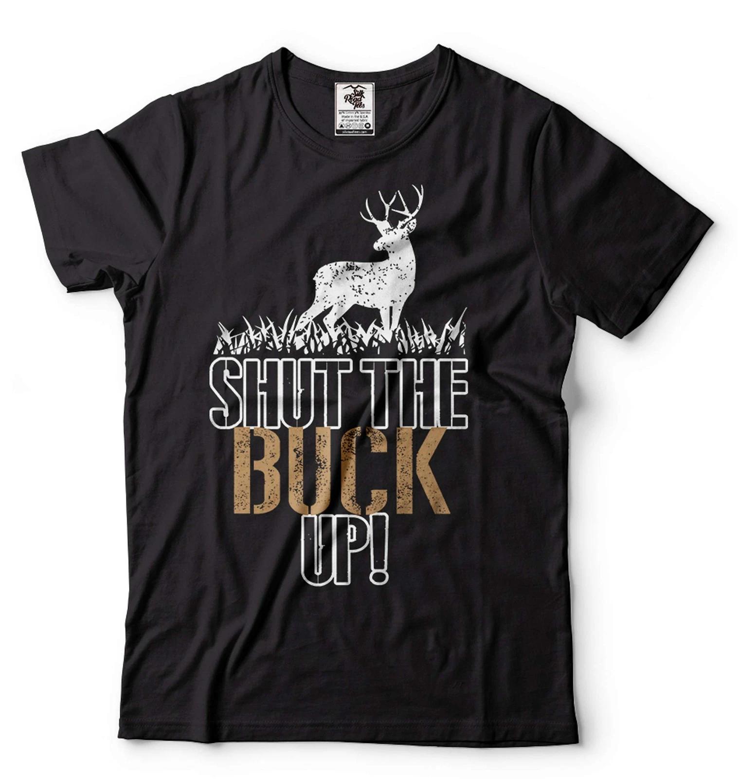 Funny Hunting Shirt Shut The Buck Up Tee Hunting Gifts Gift For Men Hunting Gift 3XL