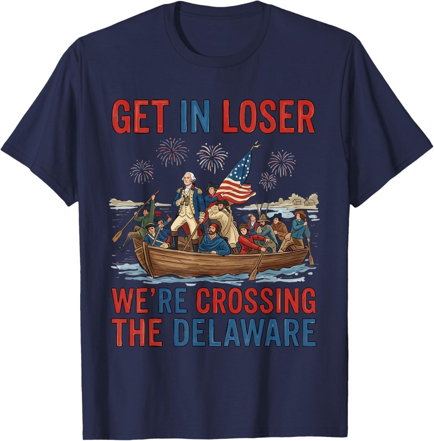 Get in Loser We re Crossing The Delaware Patriotic 4th July T-Shirt S разноцветный
