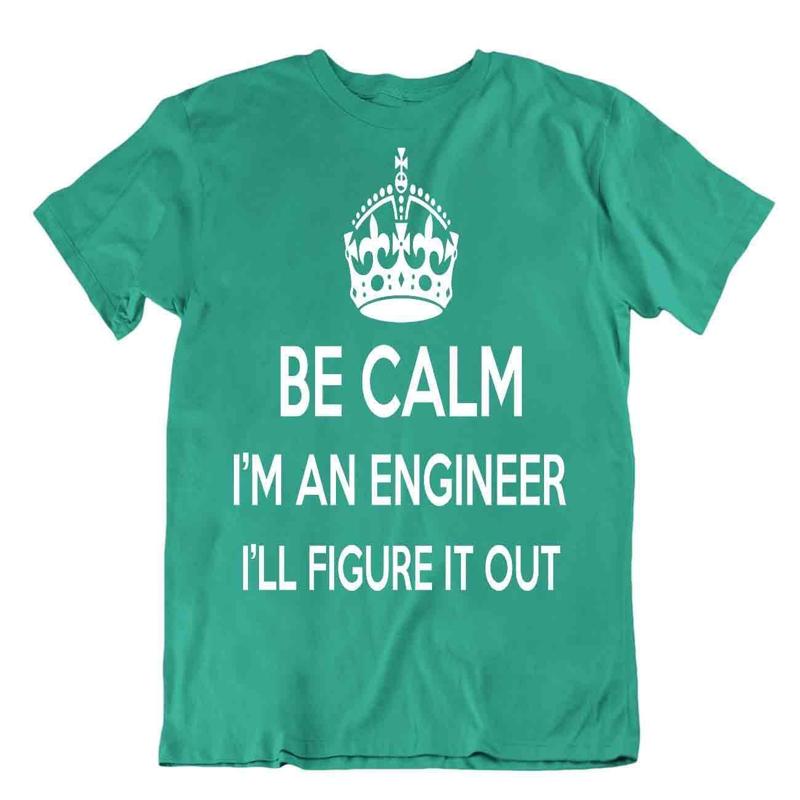 be calm Engineer Tshirt special humor T Shirt Cool Gift Tee