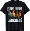 Fluent In Fowl Language Funny Chicken Lovers Thanksgiving T-Shirt S-5XL Q8475 Unisex T-Shirt