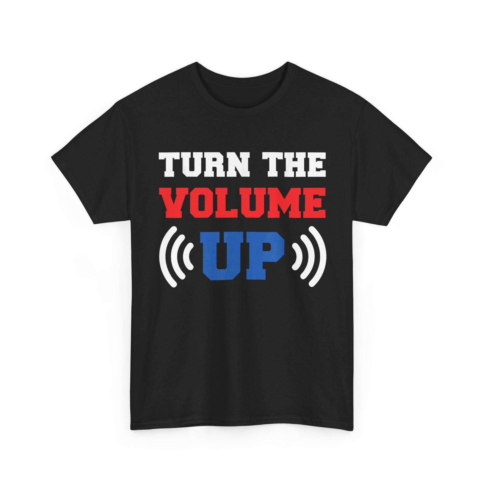 Turn The Volume Up, Turn The Volume Up T-Shirt XXXL