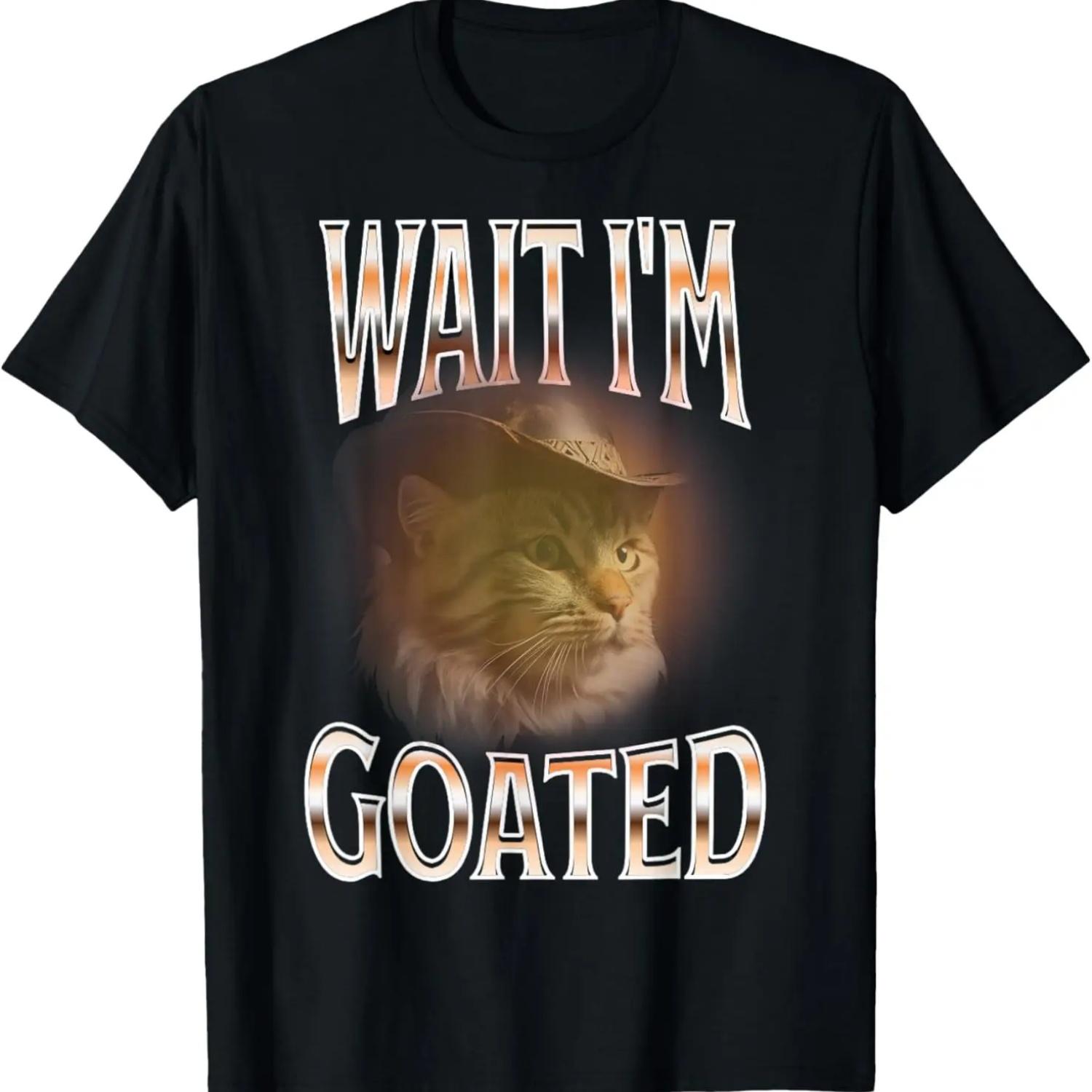 Wait I m Goated Cat Funny Meme Humor 90s T-Shirt S