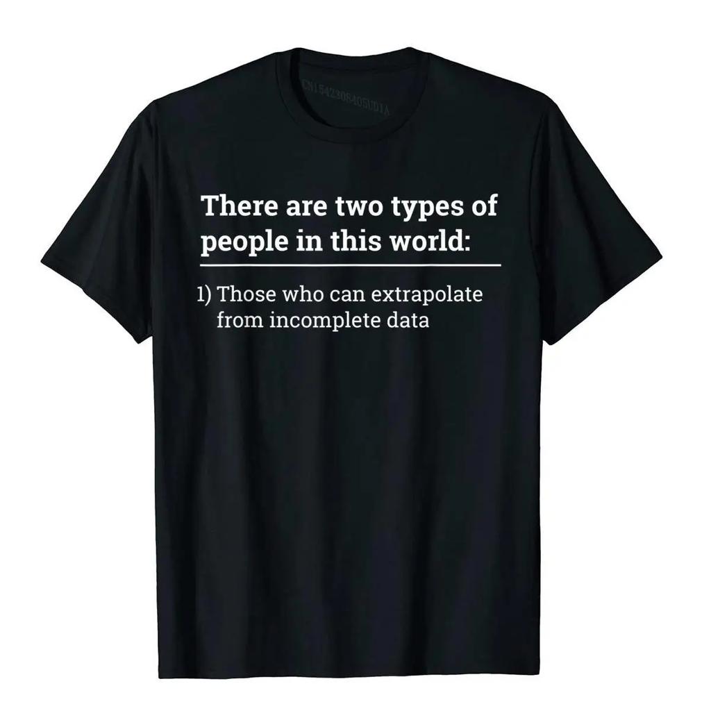 Two Types Of People Extrapolate Incomplete Data Graphic Cotton Crew Neck Short Sleeve T Shirt