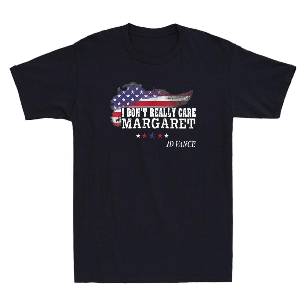 

I Don039;t Really Care Margaret American Flag Vance Funny Quote Retro Men039;s T-Shirt Unisex T-Shirt XXXL