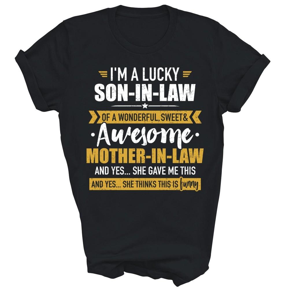 

Lucky Son In Law Of Awesome Mother-In-Law Unisex Shirt Gift 3XL