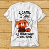 I Came I Saw I Forget What I Was Doing Forgetful Red Panda T Shirt Witty 2360