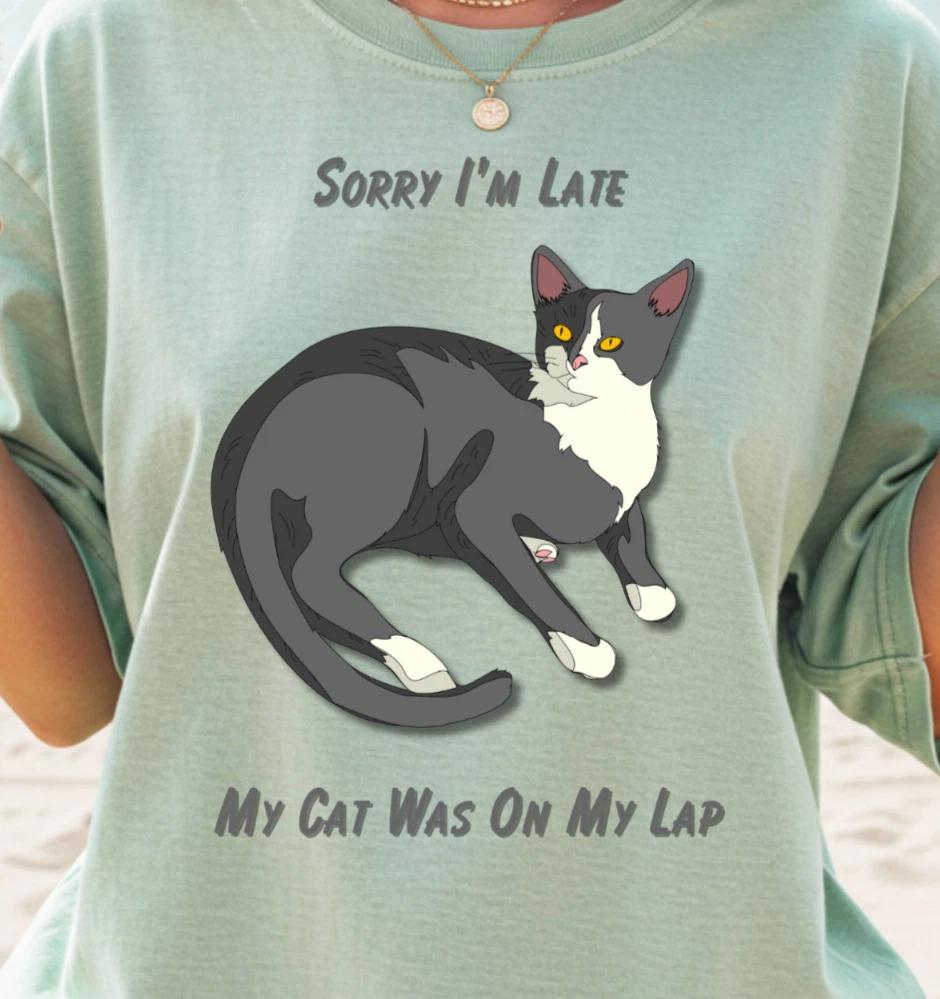 Sorry I m Late My Cat Was On My Lap T-Shirt | Cat Lover Tee, Procrastinator Top M