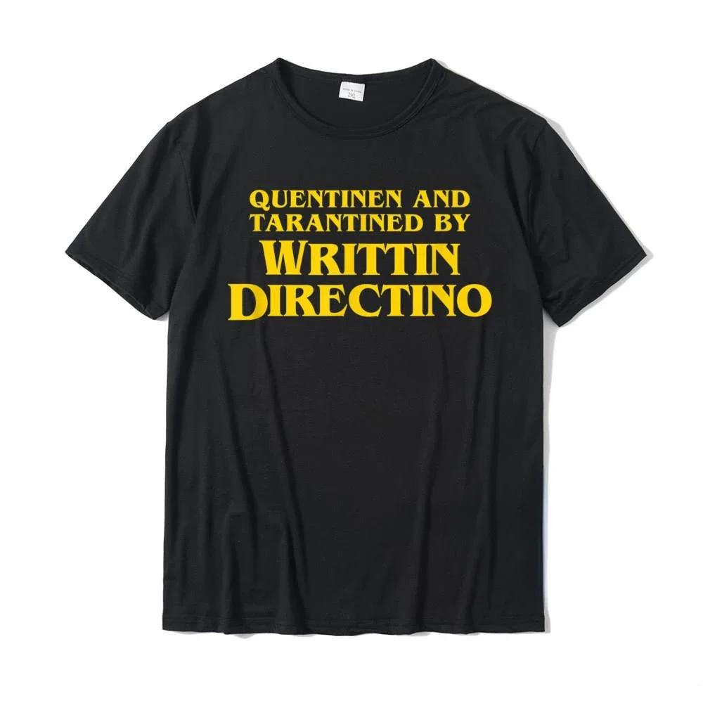 Quentinen And Tarantined By Writtin Directino - Funny Meme T-Shirt Tops Tees Hot Sale Normal Men T Shirt