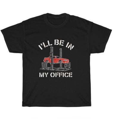 I'll Be In My Office Funny Auto Mechanic Car Mechanics T-Shirt Unisex Tee Gift