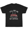 I'll Be In My Office Funny Auto Mechanic Car Mechanics T-Shirt Unisex Tee Gift