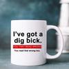 Caneca de Café de Cerâmica Engraçada Novidade para Chá Chocolate Quente Expresse Seu Lado Brincalhão Eu Tenho Um Dig Bick