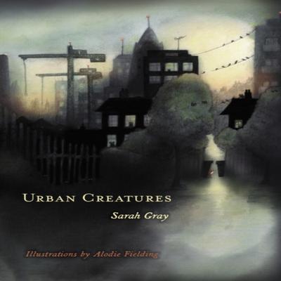 Urban Creatures by Sarah Gray Paperback Book 9781634050333