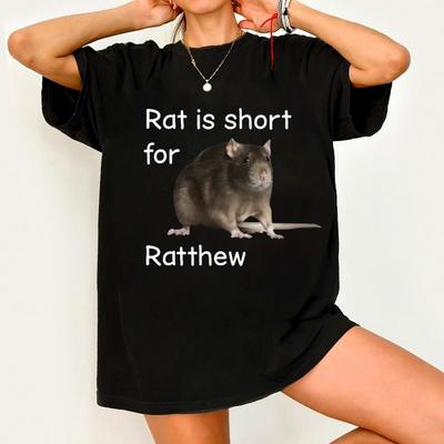 Novelty Rat Is Short for Ratthew Meme T Shirt Streetwear Vintage Women Unisex Tee Casual Oversized Loose Unisex Summer Harajuku Top