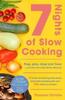 The Slow Cooker Central 7 Nights Of Slow Cooking : Prep, Plan, Shop and Save - and Solve the Daily Dinner Dilemma Book