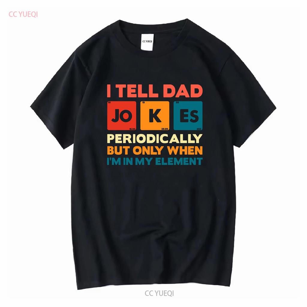 I Tell Dad Jokes T Shirt Fathers Day Periodically Daddy Top Number 1 Best Long Or Short Sleeves Vintage Washed Soft