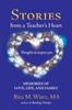 The Stories from a Teacher's Heart : Memories of Love, Life, and Family Book