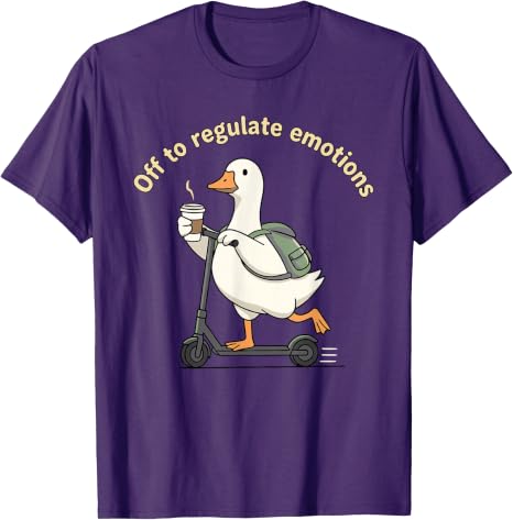 Off to Regulate Emotions Mental Health Funny Goose Scooter T-Shirt