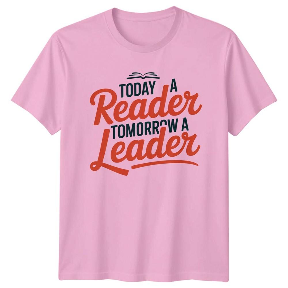 Today A Reader Tomorrow A Leader Education Reading Unisexs TShirt Unisexs Tee
