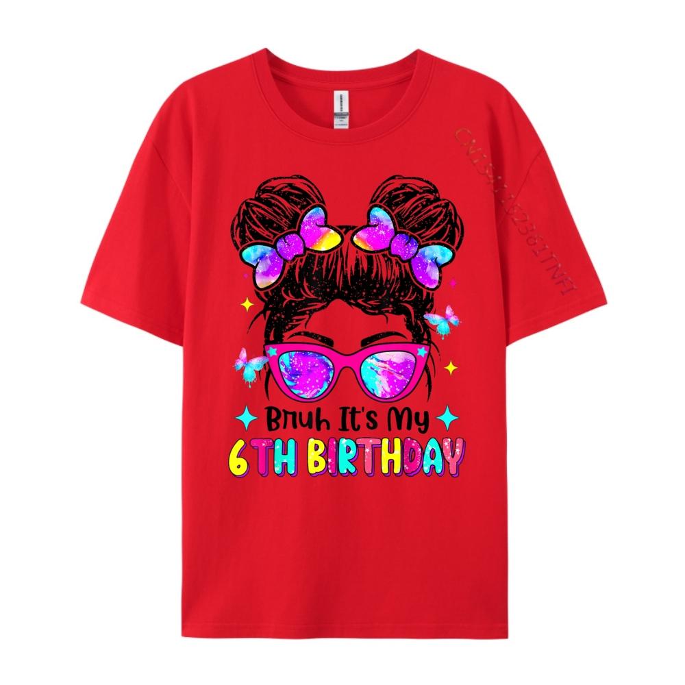 

Retro Bruh It My 6th Birthday Messy Bun Girl Big And Tall T Shirts Printed T-Shirt Gothic Style Classic S