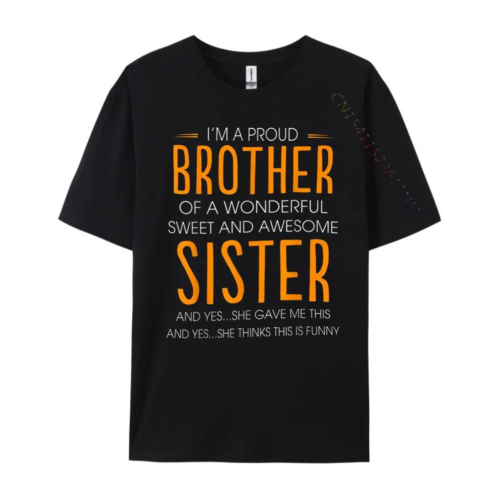 Im A Proud Brother Of A wonderful Sweet And Awesome Sister Street Wear T Shirt Printed TShirt