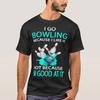 I Go Bowling Because Like It Not Im Goo T Shirt Vintage Comfortable Soft Versatile Streetwear Fashion Graphic