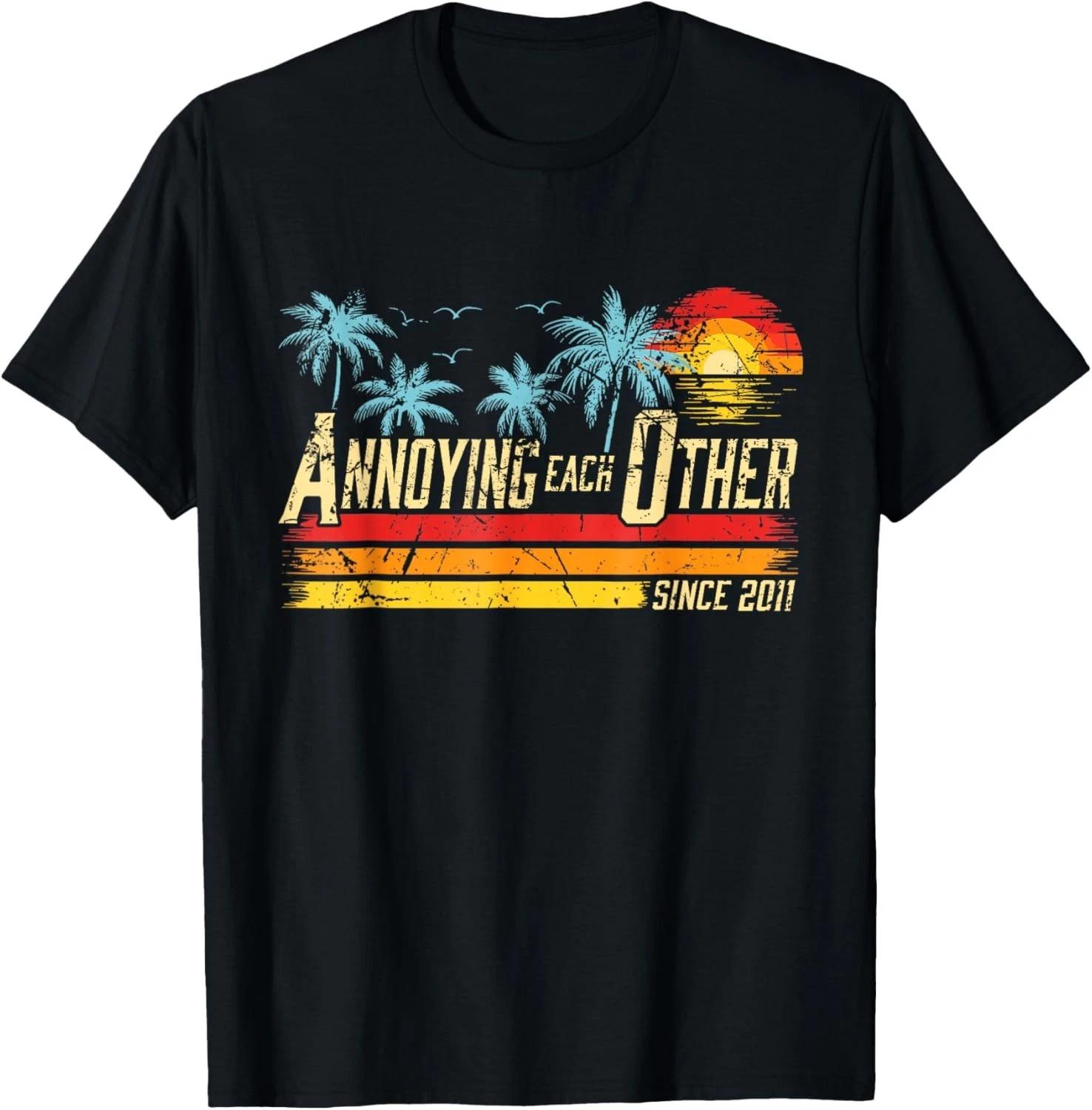 Annoying Each Other Since 2011 Couple Married Since 2011 Gift Unisex T-Shirt L