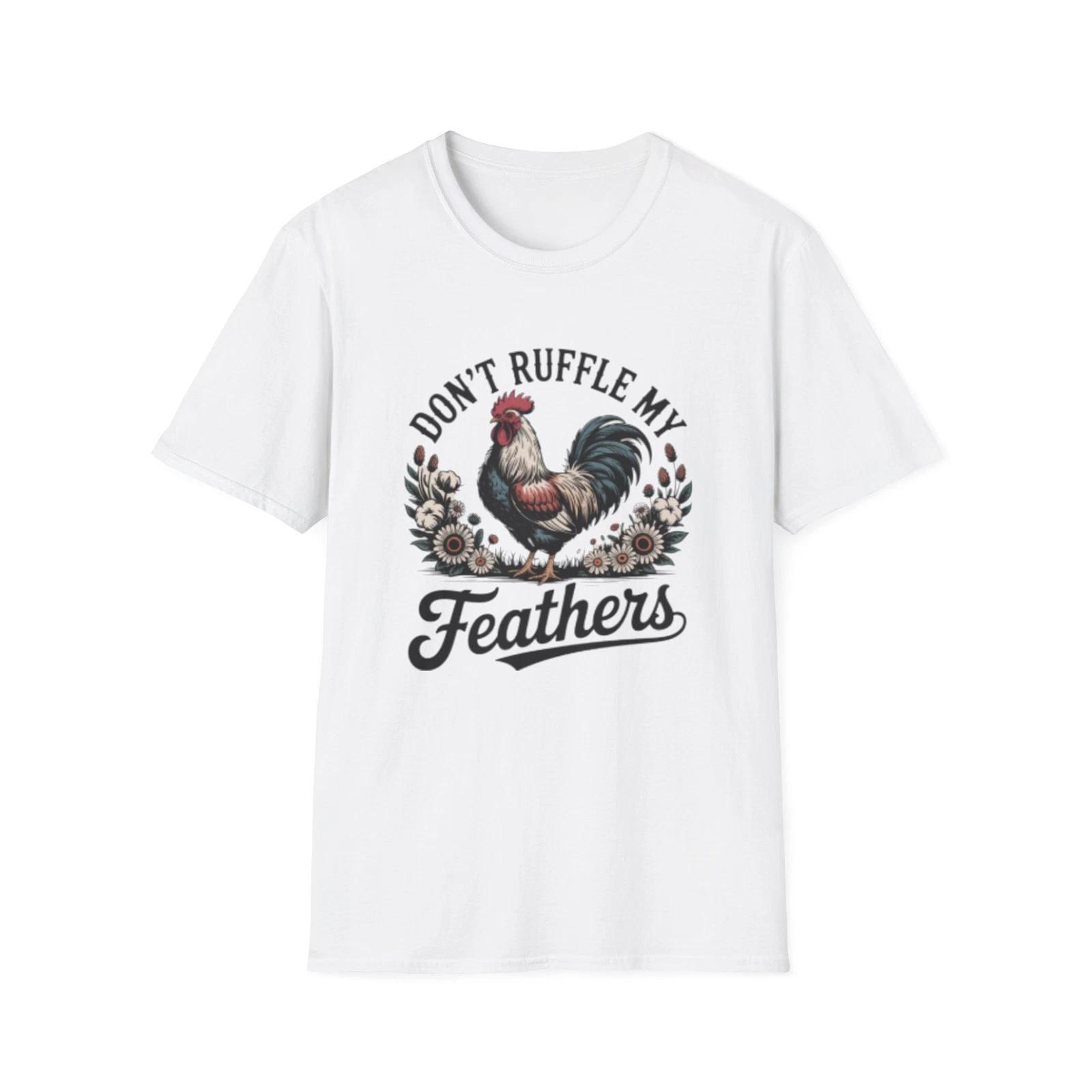 -Don’t Ruffle My Feathers T-Shirt | Rooster Farmhouse Shirt S