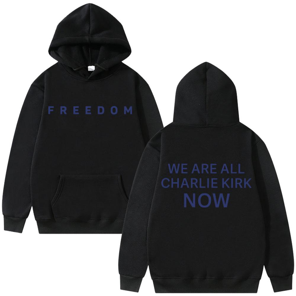 Freiheit Wir sind jetzt alle Charlie Kirk Hoodie Tribut Gedenken Amerikanischer Held Sweatshirt Patriotische Aktivismus Kleidung Hoodies
