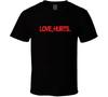 Love Hurts T Shirt Mens Womens Tees Top