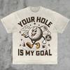 Your Hole Is My Goal Tee Dirty Golf Joke Funny Pranking Gift Dank Memes Summer Unisexs And Unisexs Loose And Breathable TShirt
