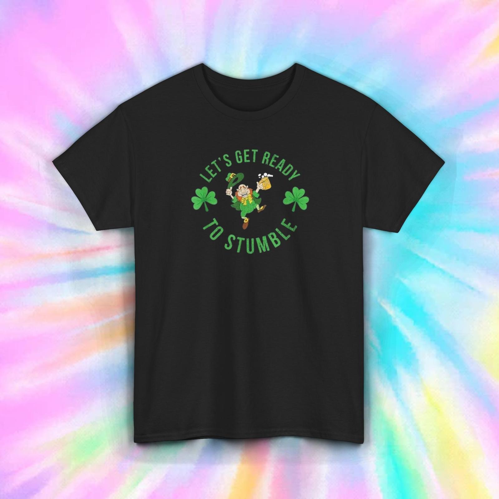 Let’s Get Ready to Stumble T-Shirt S-5XL Funny Irish Drinking Party Gift XXL