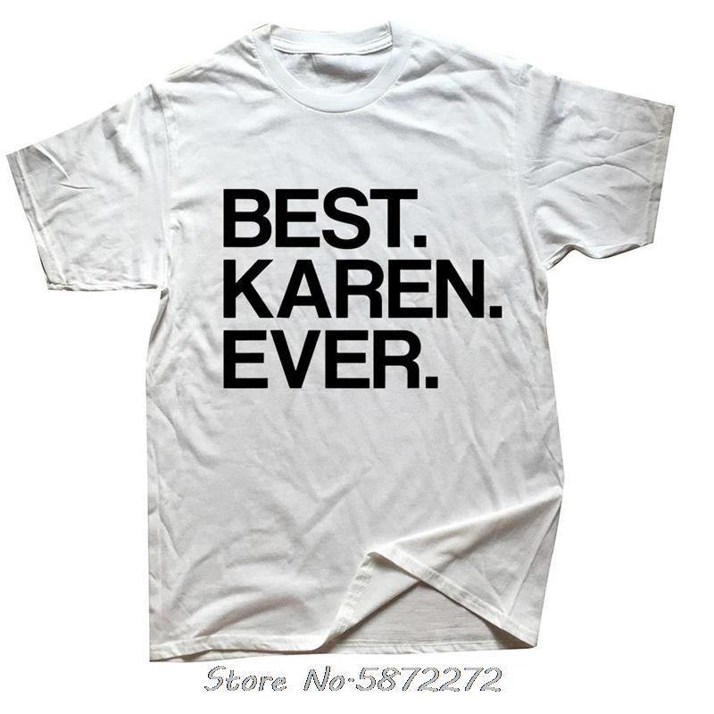

Funny Best Karen Ever Print Tshirt Unisex Cotton T Shirt Oversized Tshirt Fitness Tees Fashion Tops Mens Clothing Streetwear S