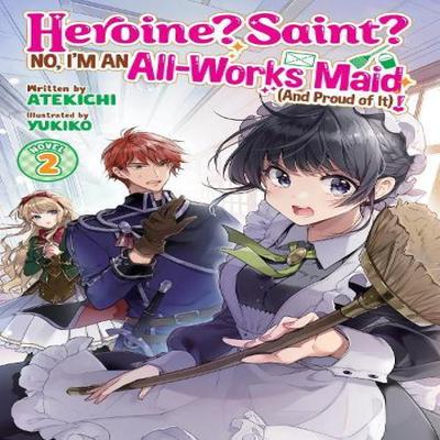 Heroine Saint No Im an AllWorks Maid And Proud of It Light Novel Vol. 2 by Atekichi Paperback Book 9798891609129