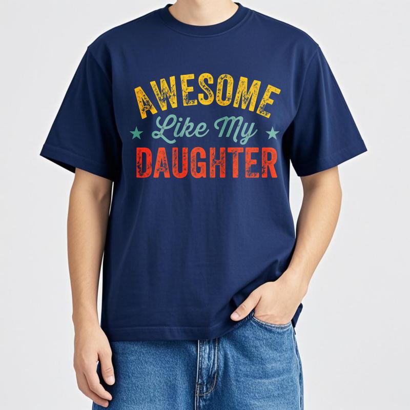 T Shirt Unisex Casual Round Neck Tee Comfort For Unisex Summer T Shirt Awesome Like My Daughter Short Sleeve Travel ONeck Women Tops