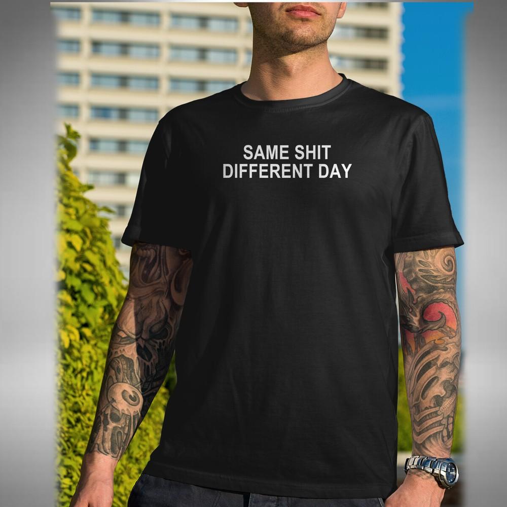 

Same S#!t Different Day Men s T-Shirt Funny Fathers Dad Office Gift 2XL
