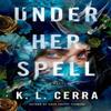 Under Her Spell by K. L. Cerra Paperback Book 9780593500279