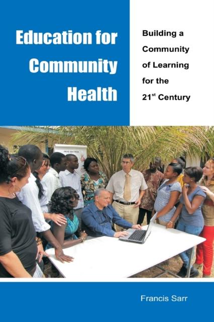 The Education for Community Health : Building a Community of Learning for the 21st Century Book