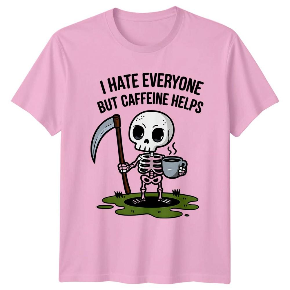 I Hate Everyone But Caffeine TShirt Skeleton Coffee Birthday Gift For Him Her