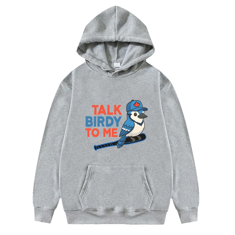 Funny Talk Birdy To Me Blue Jays Baseball Hoodie Unisex Sportswear Baseball Fan Gift Sweatshirt Funny Baseball Hoody Trendy Chic