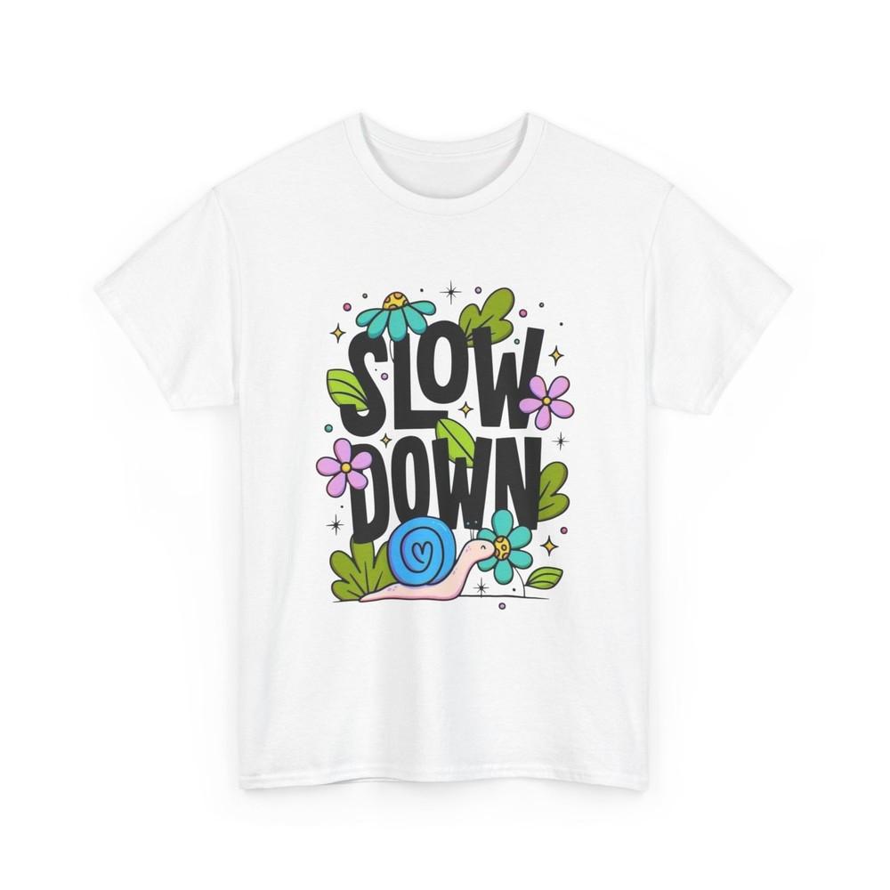 

Slow Down Graphic T Shirt Unisex Heavy Cotton Tee Unisex T-Shirt XL