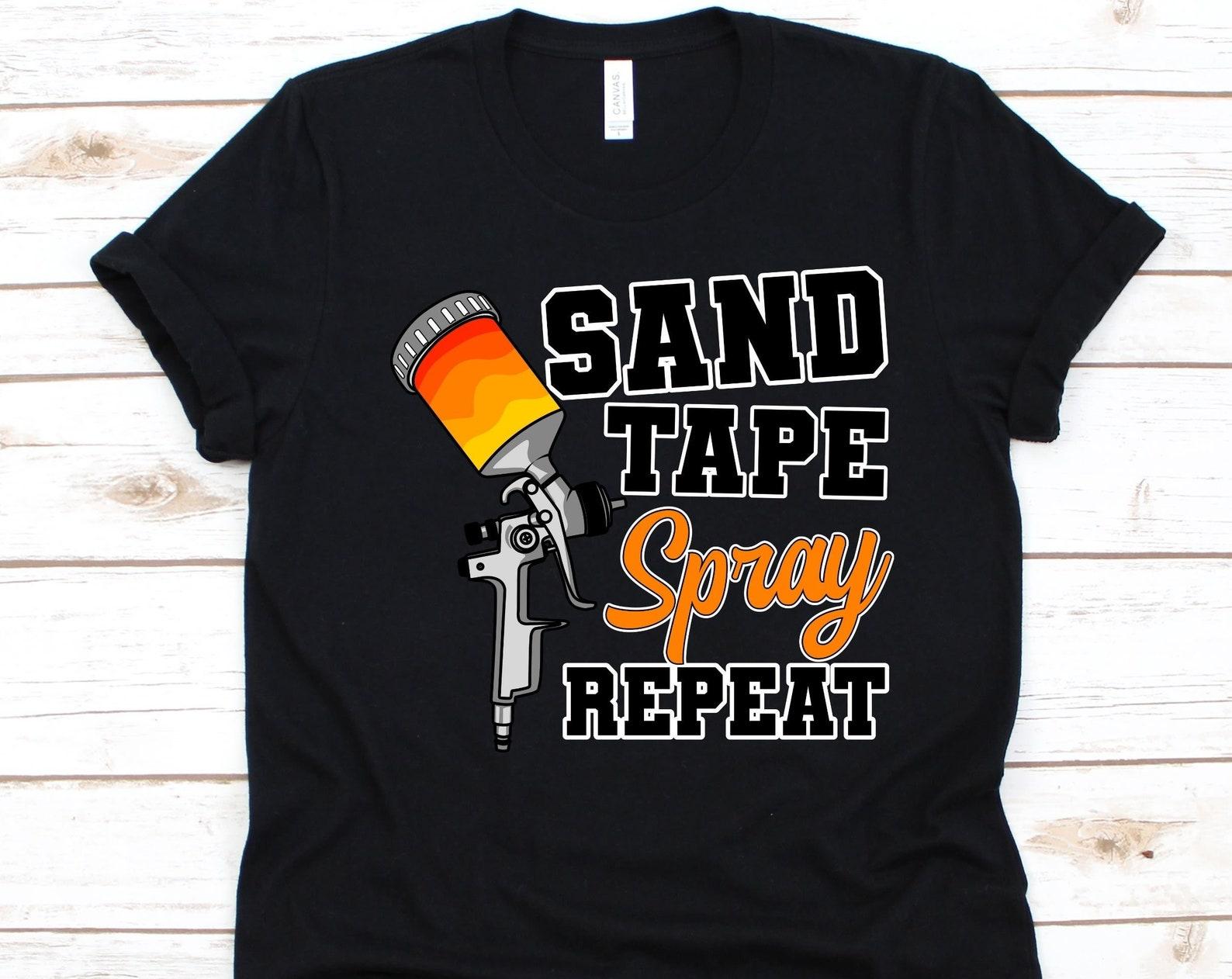 Sand Tape Spray Repeat Shirt, Car Painter Gift, Automotive Paint, Automobile Paint, Vehicle Spray Paint Design, Paint Technicians Shirt L