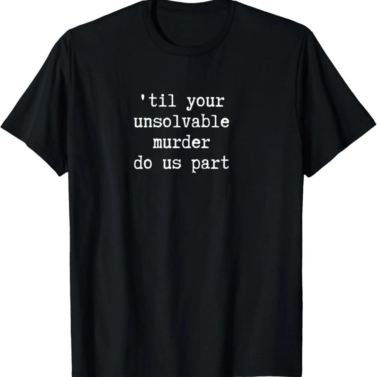 Till Your Death Unsolvable Murder Do Us Part Shirt T-Shirt S чёрный