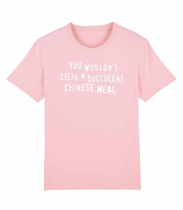 Unisexs Fit TShirt You Wouldnt Steal A Succulent Chinese Meal