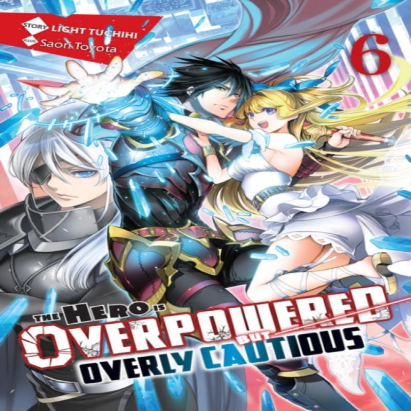 The Hero Is Overpowered But Overly Cautious Vol. 6 Light Novel By... 9781975322021